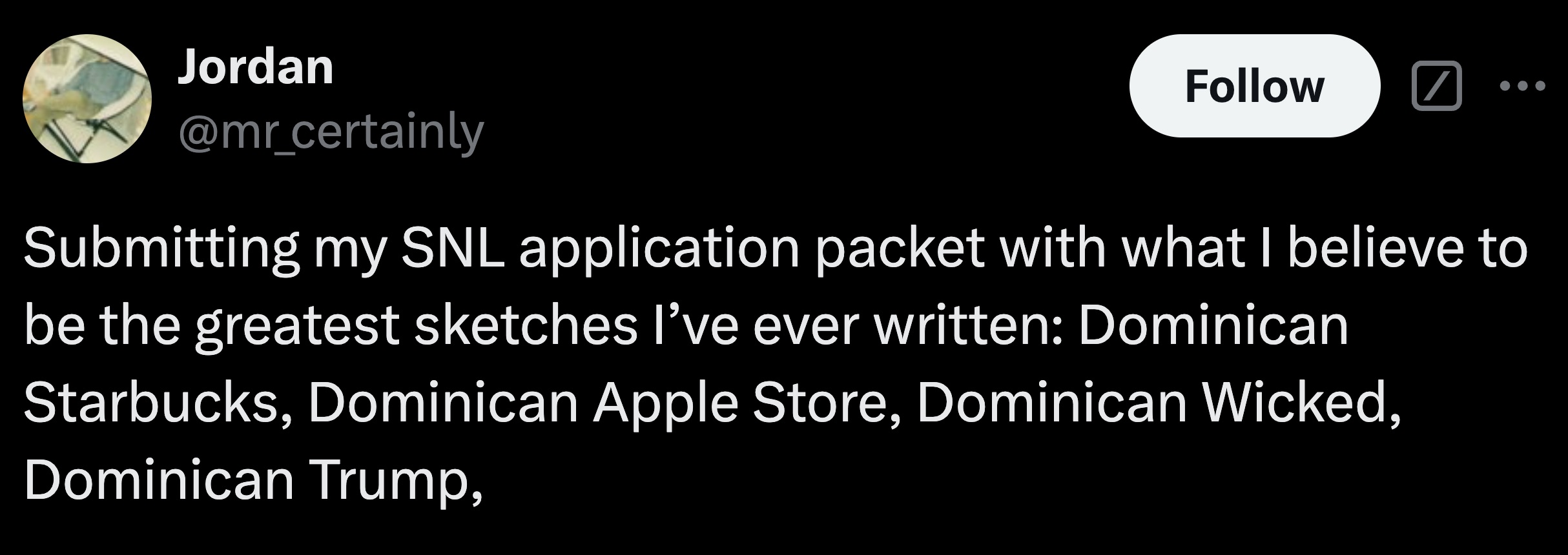 parallel - Jordan Submitting my Snl application packet with what I believe to be the greatest sketches I've ever written Dominican Starbucks, Dominican Apple Store, Dominican Wicked, Dominican Trump,